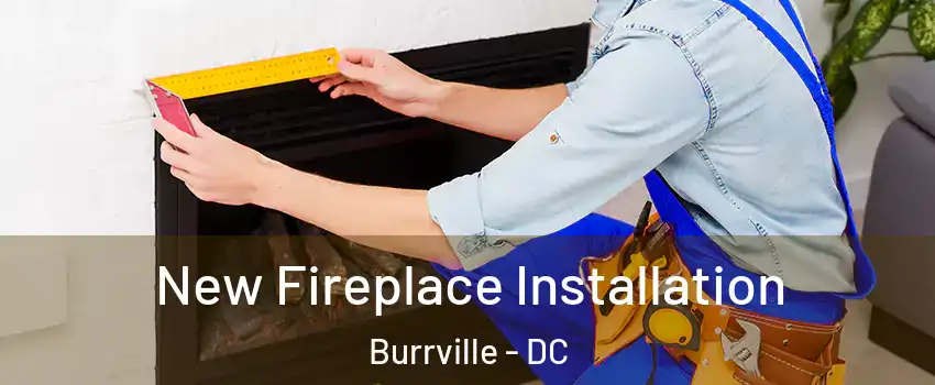 New Fireplace Installation Burrville - DC