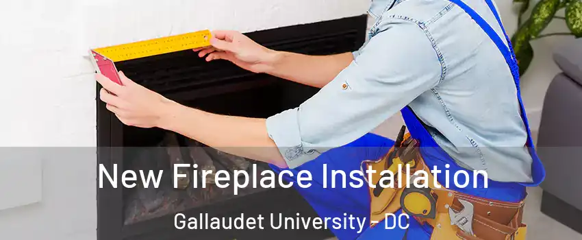 New Fireplace Installation Gallaudet University - DC