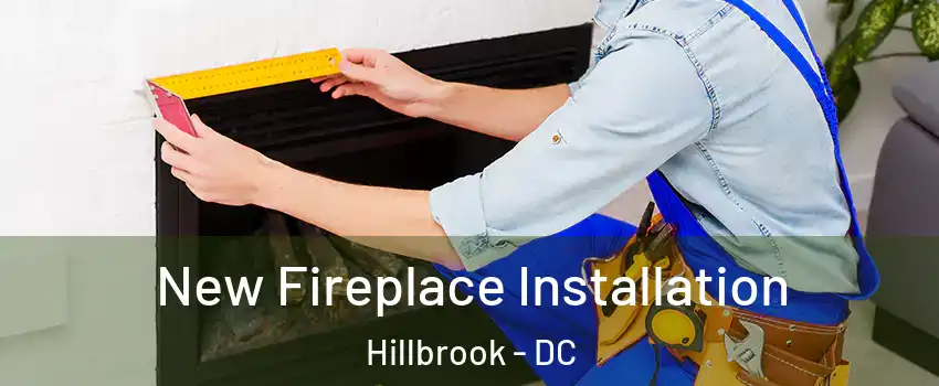 New Fireplace Installation Hillbrook - DC