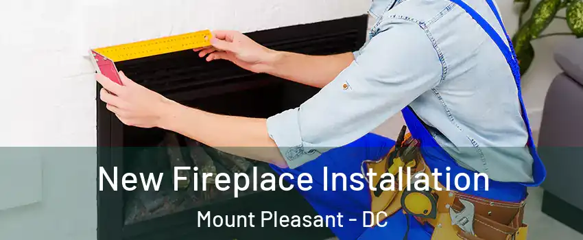 New Fireplace Installation Mount Pleasant - DC