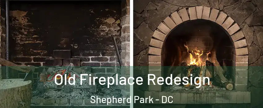 Old Fireplace Redesign Shepherd Park - DC