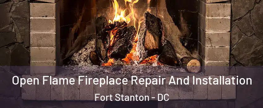 Open Flame Fireplace Repair And Installation Fort Stanton - DC