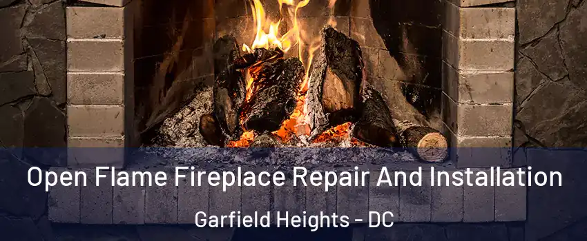 Open Flame Fireplace Repair And Installation Garfield Heights - DC