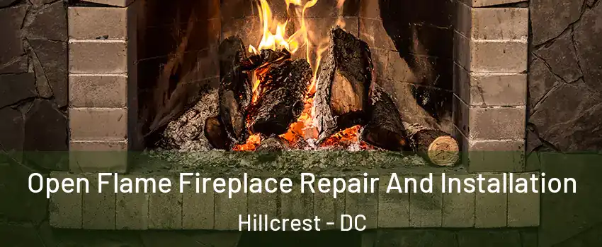 Open Flame Fireplace Repair And Installation Hillcrest - DC