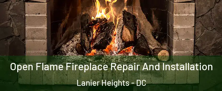 Open Flame Fireplace Repair And Installation Lanier Heights - DC