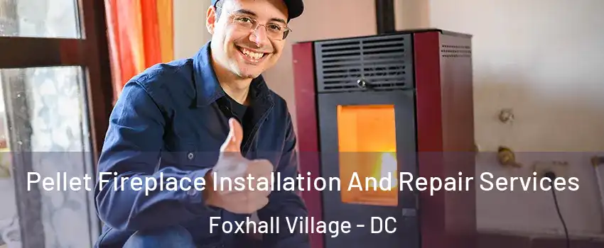 Pellet Fireplace Installation And Repair Services Foxhall Village - DC