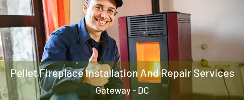 Pellet Fireplace Installation And Repair Services Gateway - DC