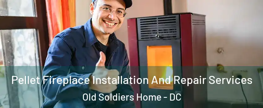 Pellet Fireplace Installation And Repair Services Old Soldiers Home - DC