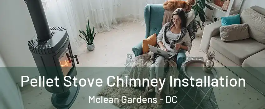 Pellet Stove Chimney Installation Mclean Gardens - DC