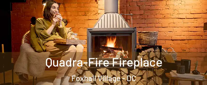 Quadra-Fire Fireplace Foxhall Village - DC