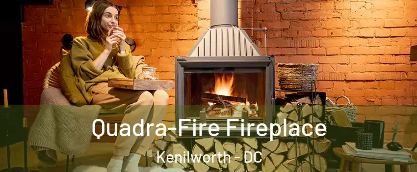 Quadra-Fire Fireplace Kenilworth - DC