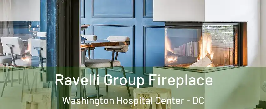 Ravelli Group Fireplace Washington Hospital Center - DC