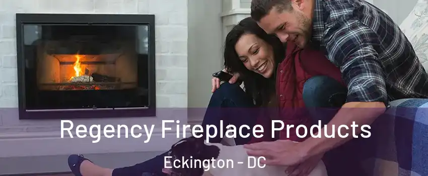 Regency Fireplace Products Eckington - DC