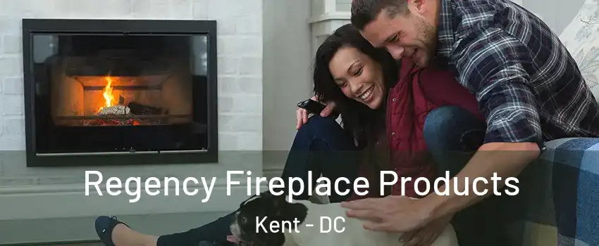 Regency Fireplace Products Kent - DC