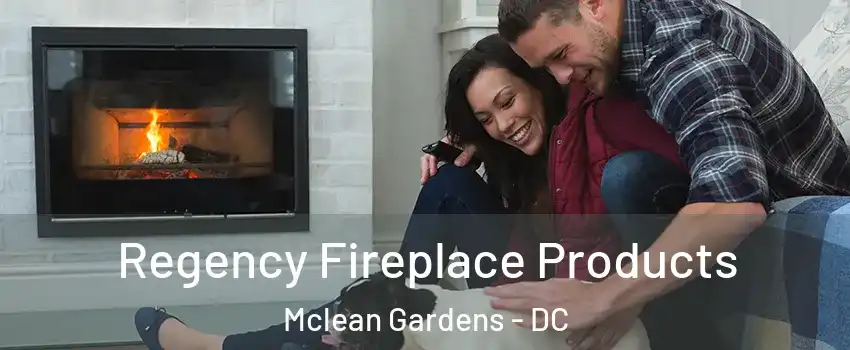 Regency Fireplace Products Mclean Gardens - DC