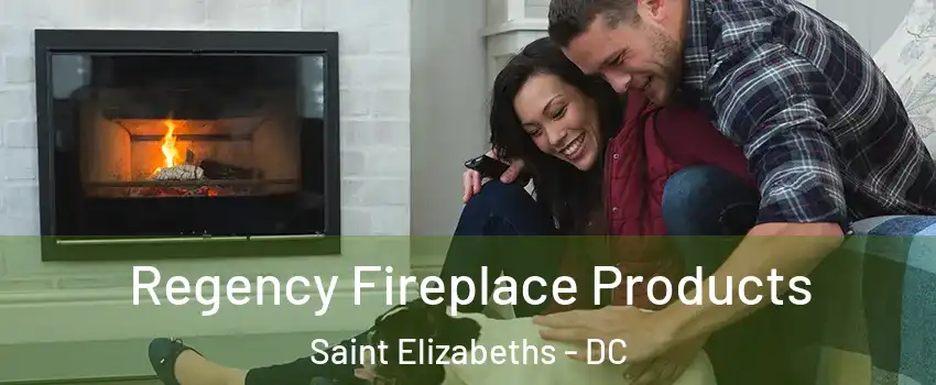 Regency Fireplace Products Saint Elizabeths - DC