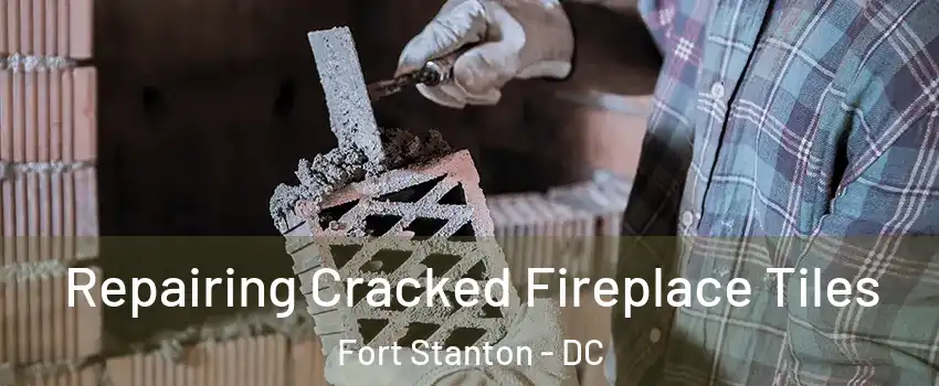 Repairing Cracked Fireplace Tiles Fort Stanton - DC