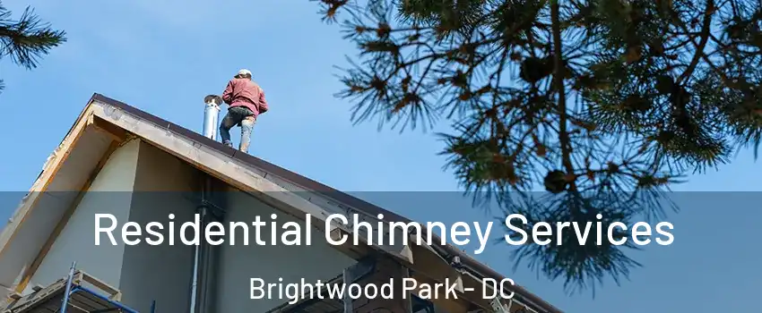 Residential Chimney Services Brightwood Park - DC