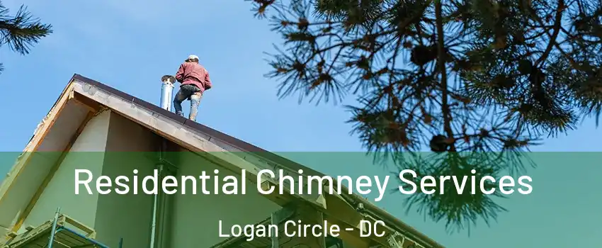 Residential Chimney Services Logan Circle - DC