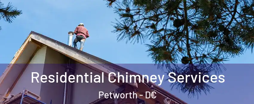 Residential Chimney Services Petworth - DC