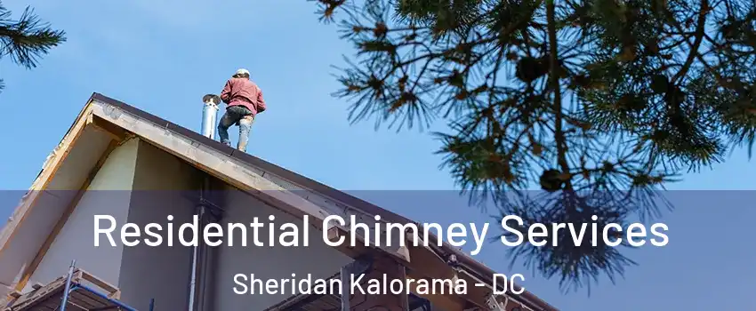 Residential Chimney Services Sheridan Kalorama - DC