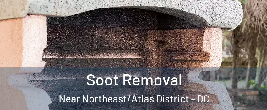 Soot Removal Near Northeast/Atlas District - DC