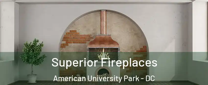 Superior Fireplaces American University Park - DC