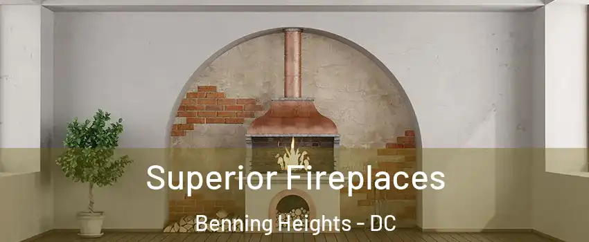 Superior Fireplaces Benning Heights - DC