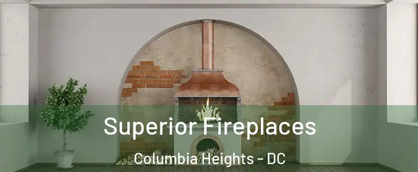 Superior Fireplaces Columbia Heights - DC