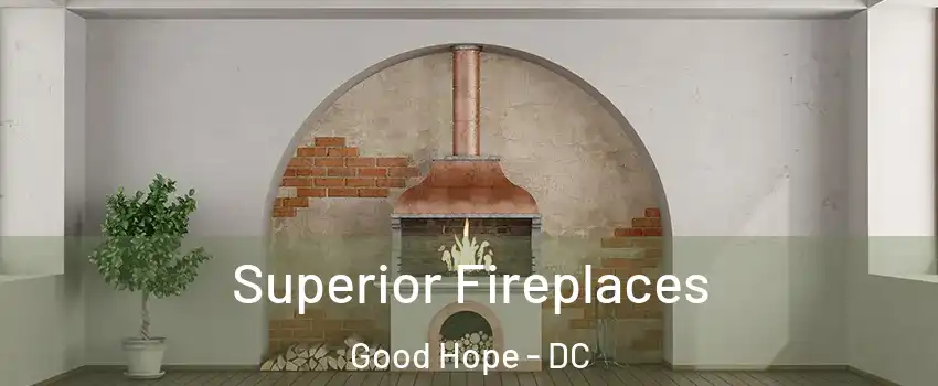 Superior Fireplaces Good Hope - DC