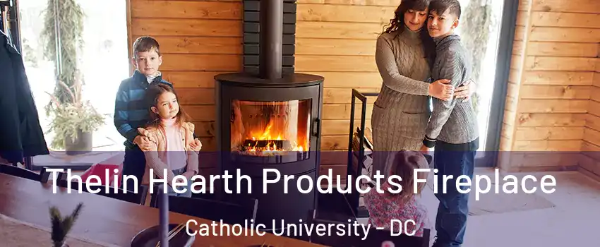 Thelin Hearth Products Fireplace Catholic University - DC