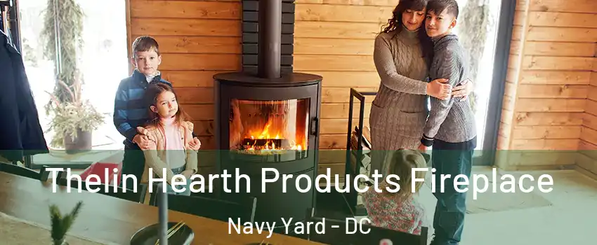 Thelin Hearth Products Fireplace Navy Yard - DC