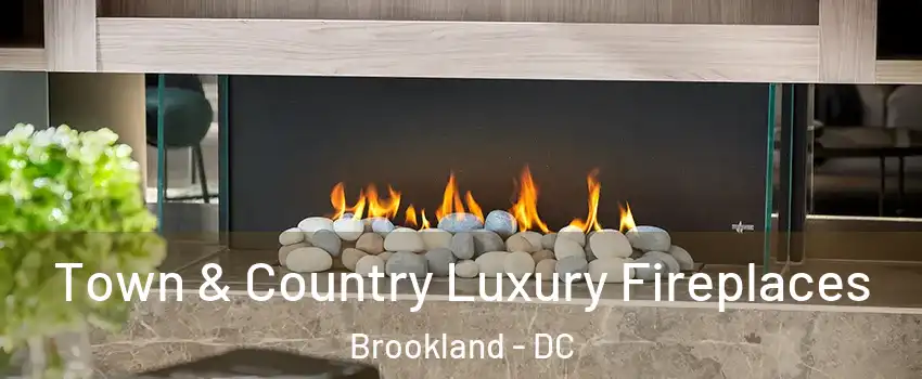 Town & Country Luxury Fireplaces Brookland - DC