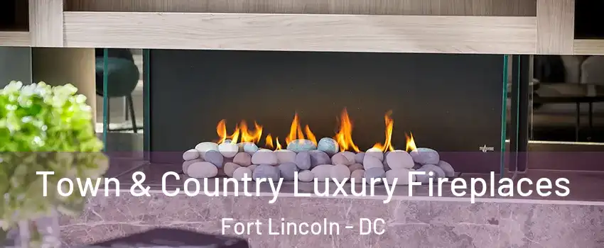 Town & Country Luxury Fireplaces Fort Lincoln - DC