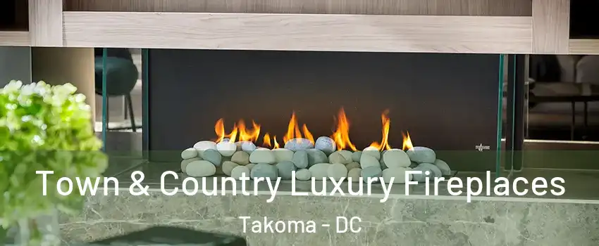 Town & Country Luxury Fireplaces Takoma - DC