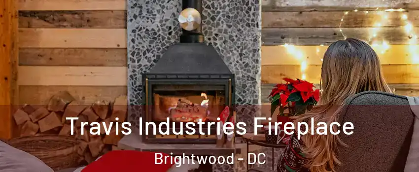 Travis Industries Fireplace Brightwood - DC