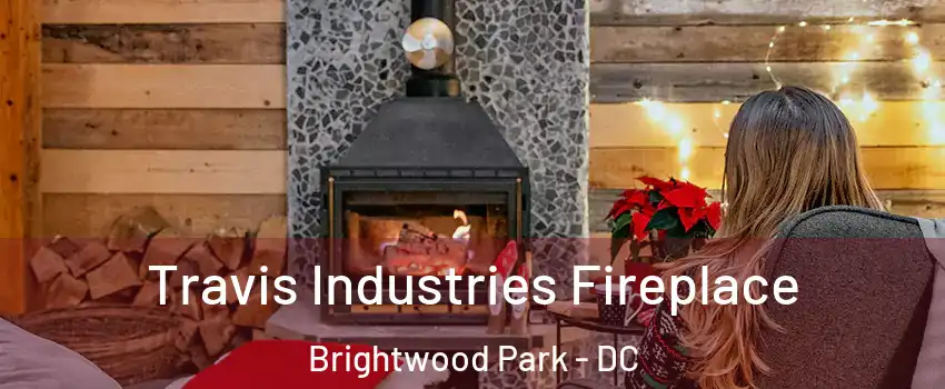 Travis Industries Fireplace Brightwood Park - DC