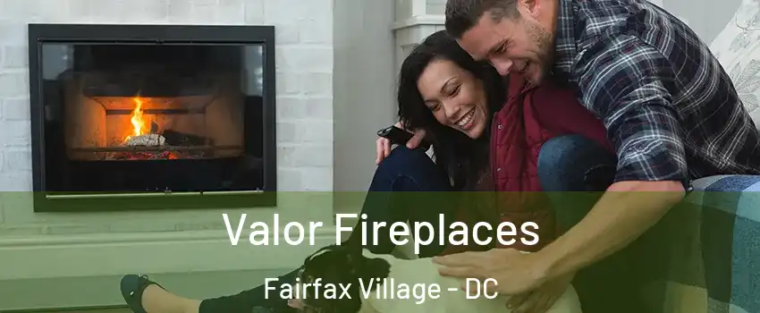 Valor Fireplaces Fairfax Village - DC