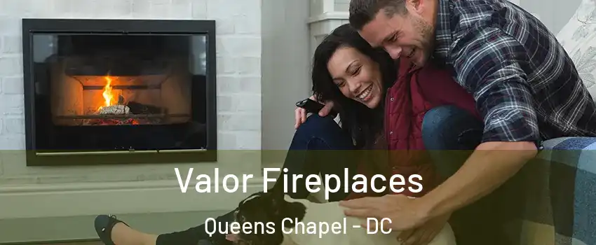 Valor Fireplaces Queens Chapel - DC