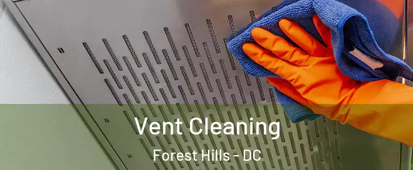 Vent Cleaning Forest Hills - DC