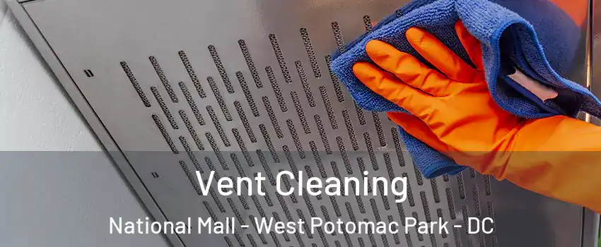 Vent Cleaning National Mall - West Potomac Park - DC