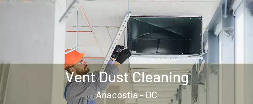 Vent Dust Cleaning Anacostia - DC