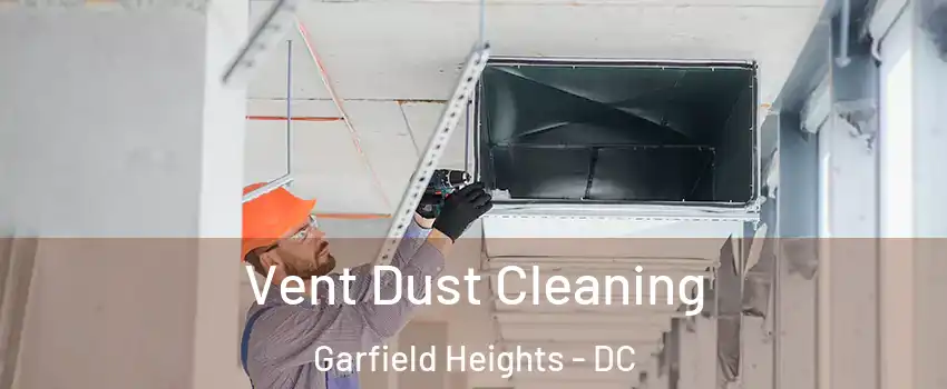 Vent Dust Cleaning Garfield Heights - DC