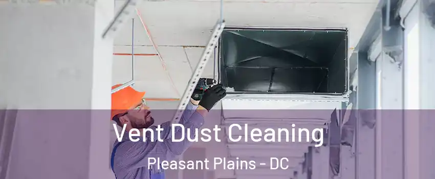 Vent Dust Cleaning Pleasant Plains - DC