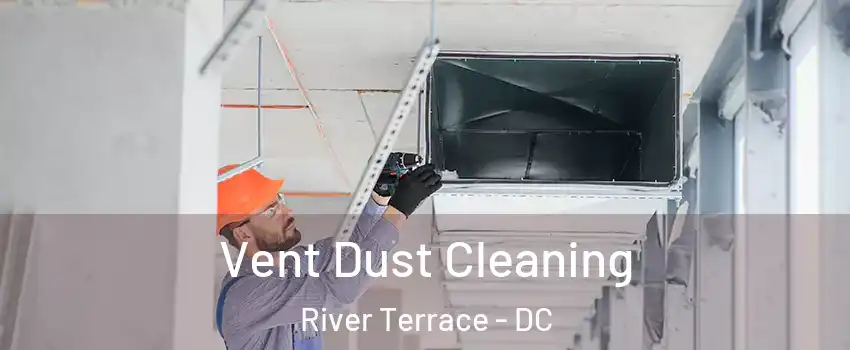 Vent Dust Cleaning River Terrace - DC