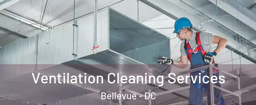 Ventilation Cleaning Services Bellevue - DC