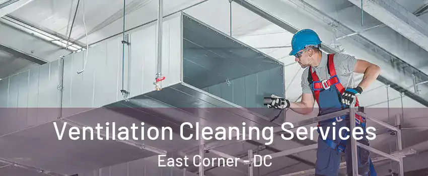 Ventilation Cleaning Services East Corner - DC