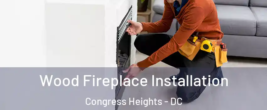 Wood Fireplace Installation Congress Heights - DC