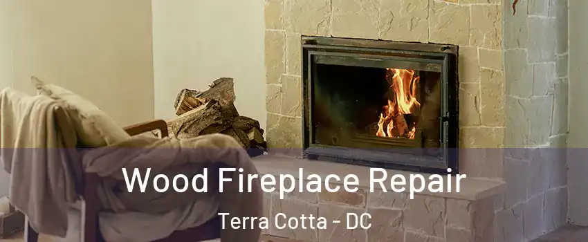 Wood Fireplace Repair Terra Cotta - DC