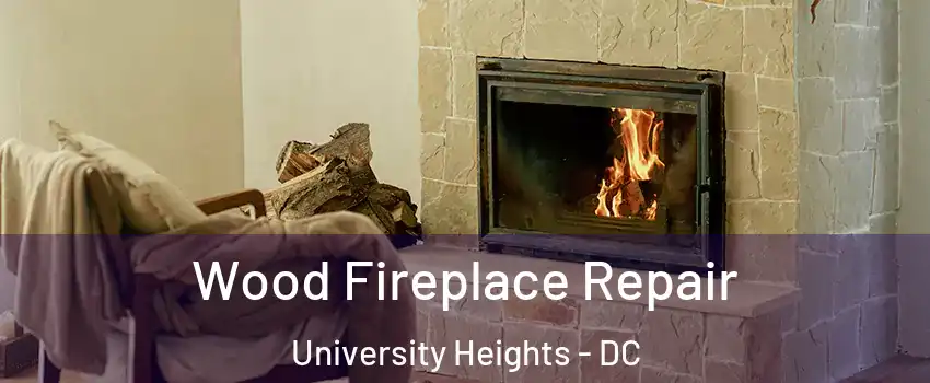 Wood Fireplace Repair University Heights - DC